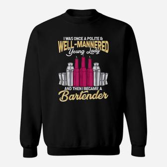 Bartender Once A Polite And Well Mannered Lady Sweat Shirt - Seseable