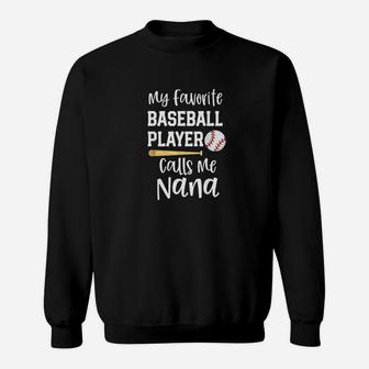 Baseball Grandma My Favorite Player Calls Me Nana Sweat Shirt - Seseable