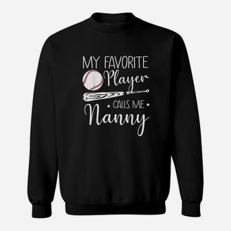 Baseball My Favorite Player Calls Me Nanny Grandma Gift Sweatshirt - Seseable