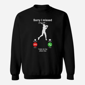 Baseball Sorry I Missed Your Call I Was On My Other Line Funny Sport Lovers Sweatshirt | Seseable CA