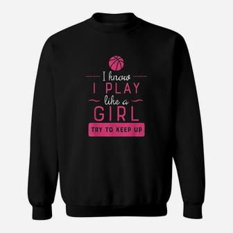 Basketball Girls Basketball Gift Play Like A Girl Sweatshirt - Seseable