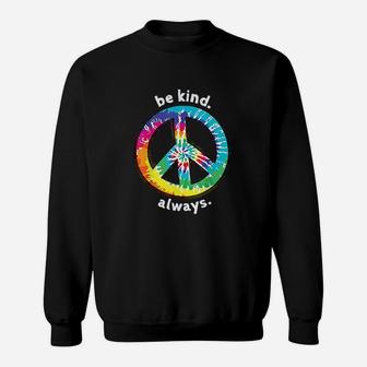Be Kind Always Tie Dye Peace Sign Spread Kindness Sweat Shirt - Seseable