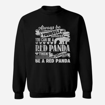Be Yoursele Unless You Can Be A Red Panda Sweat Shirt - Seseable