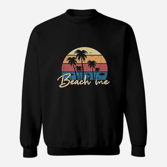 Beach Me Funny Retro Palm Tree Vacation Hello Summer Gifts Sweat Shirt - Seseable