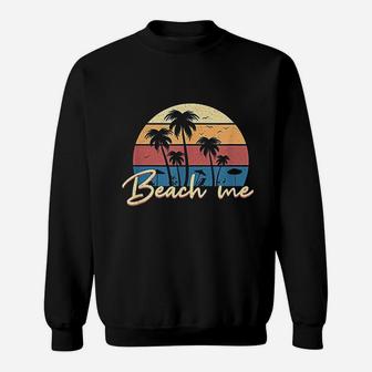 Beach Me Funny Retro Palm Tree Vacation Hello Summer Gifts Sweat Shirt | Seseable FR