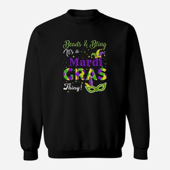 Beads And Bling It Is A Mardi Gras Thing Gifts Sweat Shirt - Seseable