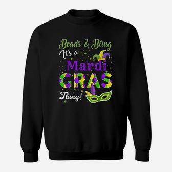 Beads And Bling Its A Mardi Gras Thing Gifts Sweat Shirt - Seseable