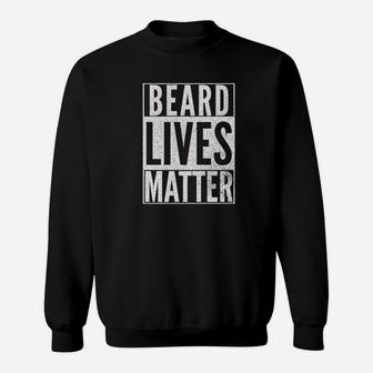 Beard Lives Matter Funny Fathers Day Dad Gift Sweat Shirt - Seseable