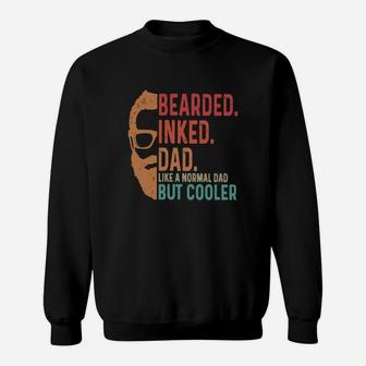 Bearded Inked Dad Like A Normal Dad But Cooler Sweatshirt - Seseable