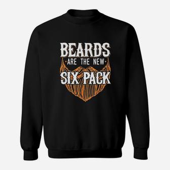 Beards Are The New Six Pack Funny Beard Lover Men Dad Uncle Sweat Shirt - Seseable