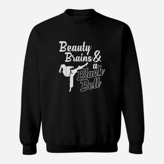 Beauty Brains And A Black Belt Funny Martial Arts Design Sweatshirt - Seseable