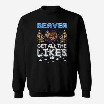 Beaver Get All Likes,beaver Animals,beaver Pets,beaver Hoodie,beaver Discounts Sweat Shirt - Seseable