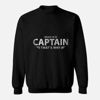 Because Im The Captain That Is Why Pilots Funny Graphic Sweatshirt - Seseable