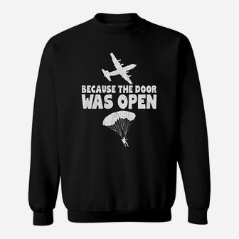 Because The Door Was Open Skydive Parachuting Gift Sweat Shirt - Seseable