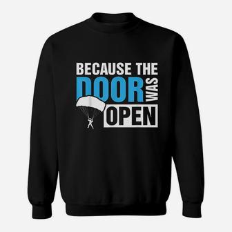 Because The Door Was Open Skydiver Skydiving Gift Sweat Shirt - Seseable