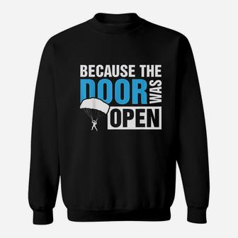 Because The Door Was Open Skydiver Skydiving Gift Sweat Shirt - Seseable
