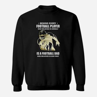 Behind Every Football Player Is A Dad That Believes Sweat Shirt - Seseable