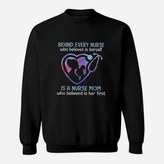 Behind Every Nurse Who Believes In Herself Is A Nurse Mom Sweat Shirt - Seseable