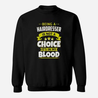Being Hairdresser Is In My Blood, Hairdresser Tee Shirt Sweat Shirt - Seseable