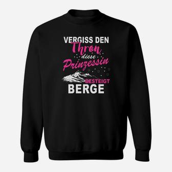 Berge Diese Prinzessin Besteigt Berge Sweatshirt - Seseable
