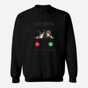 Bergsteiger Sweatshirt Der Berg ruft... und ich muss gehen! Lustiges Wander-Sweatshirt - Seseable
