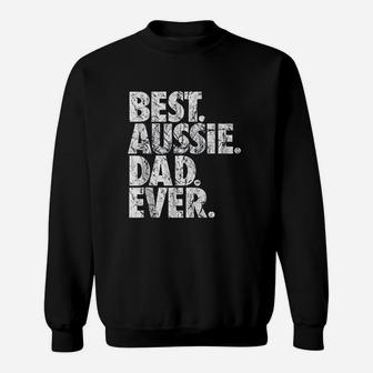 Best Aussie Dad Ever Australian Shepherd Dog Dad Gift Sweat Shirt - Seseable