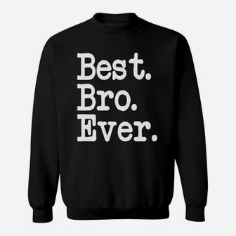 Best Bro Ever Tshirt Best Brother Ever Funny F Sweat Shirt - Seseable
