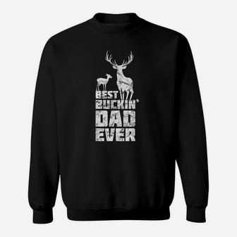 Best Buckin Dad Ever Gift Deer Hunting Father Sweat Shirt - Seseable