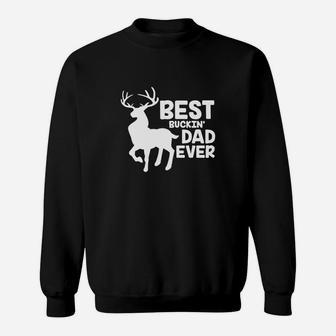 Best Buckin Dad Ever Shirt For Deer Hunting Fathers Gift Sweat Shirt - Seseable