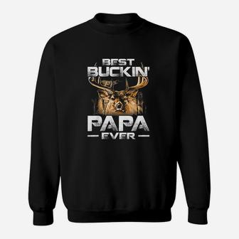Best Buckin Papa Ever Deer Hunting Bucking Father Sweat Shirt - Seseable