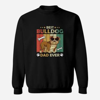 Best Bulldog Dad Ever Dog Dad Gift, Gifts For Dog Lovers Sweatshirt - Seseable