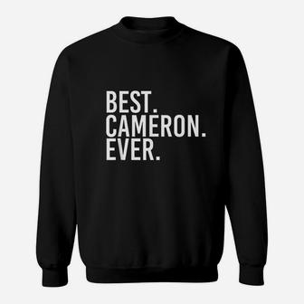 Best Cameron Ever Funny Personalized Name Joke Gift Idea Sweat Shirt - Seseable