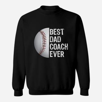Best Dad Coach Ever Funny Baseball For Sport Lovers Sweat Shirt - Seseable