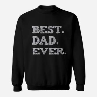 Best Dad Ever Fathers Day Sweat Shirt - Seseable