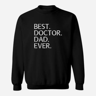 Best Doctor Dad Ever Sweat Shirt - Seseable