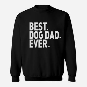 Best Dog Dad Ever Sweat Shirt - Seseable
