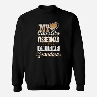 Best Family Jobs Gifts, Funny Works Gifts Ideas My Favorite Fisherman Calls Me Grandma Sweat Shirt - Seseable