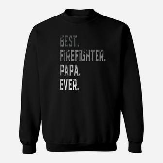 Best Firefighter Papa Ever, best christmas gifts for dad Sweat Shirt - Seseable