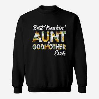Best Freakin Aunt Godmother Ever Sunflower Sweat Shirt - Seseable