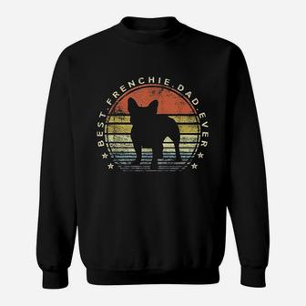 Best Frenchie Dad Ever Daddy French Bulldog Dog Lover Owner Sweat Shirt - Seseable