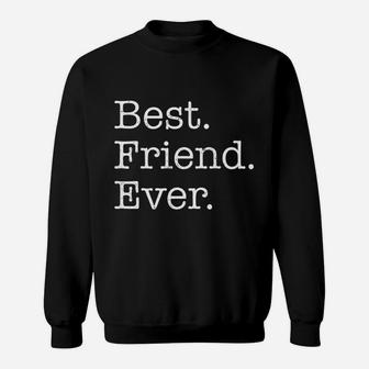 Best Friend Ever, best friend christmas gifts, birthday gifts for friend, gift for friend Sweat Shirt - Seseable