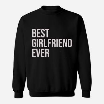 Best Girlfriend Ever, best friend christmas gifts, gifts for your best friend, gift for friend Sweat Shirt - Seseable