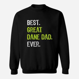 Best Great Dane Dad Ever Dog Owner Sweat Shirt - Seseable