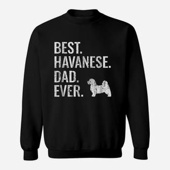 Best Havanese Dad Ever Sweat Shirt - Seseable