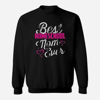 Best Homeschool Mom Ever Homeschooling Teacher Gift Sweat Shirt - Seseable