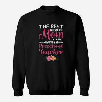 Best Kind Of Mom Raises A Preschool Teacher Sweat Shirt - Seseable