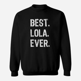 Best Lola Ever Gift Mothers Day Cute Gift For Mother Sweat Shirt - Seseable