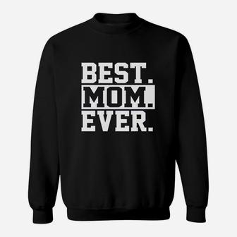 Best Mom Ever Worlds Best Mom Sweat Shirt - Seseable