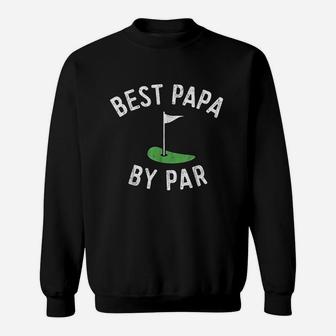 Best Papa By Par Funny Golf Fathers Day Grandpa Gift Sweat Shirt - Seseable