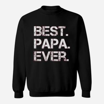 Best Papa Ever, best christmas gifts for dad Sweat Shirt - Seseable